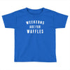 Weekends Are For Waffles Toddler T-shirt