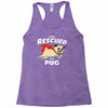 rescued by pug1 Racerback Tank
