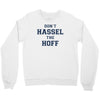 don't hassle the hoff Crewneck Sweatshirt