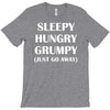 sleepy. hungry. grumpy. T-Shirt