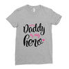 Daddy is my Hero Baby Girl Ladies Fitted T-Shirt