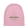 nicer person Baby Beanies