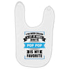I've Been Called A Lot Of Names But Pop Pop Is My Favorite Baby Bibs