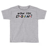How You Doin of The Friends Parody Toddler T-shirt