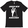 under new management funny T-Shirt