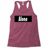alone anymore Racerback Tank