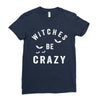 witches be crazy Ladies Fitted T-Shirt