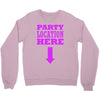 party location here Crewneck Sweatshirt