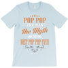 pop pop the man the myth best pop pop ever T-Shirt