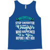 i don't have stepdaughter funny gift for stepdad. Tank Top