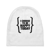i choose to be happy today Baby Beanies