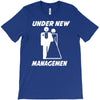 under new management funny T-Shirt