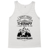 I Don't Need Therapy Just to Go Snowmobiling Tank Top