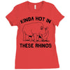 kinda hot in these rhinos Ladies Fitted T-Shirt