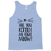 are you kitten me girls Tank Top