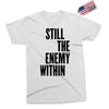 still the enemy within Exclusive T-shirt