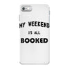 my weekend is all booked (2) iPhone 7 Case