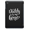 Daddy is my Hero iPad Mini