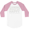 gaming makes me happy you not so much 3/4 Sleeve Shirt