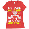 no pain no gain shut up and train Ladies Fitted T-Shirt