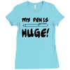 my pen is huge white t shirt Ladies Fitted T-Shirt