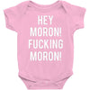 hey moron! 1 Baby Bodysuit
