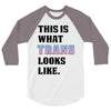 This is What Trans Looks Like 3/4 Sleeve Shirt