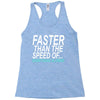 faster than the speed of something slower Racerback Tank