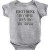 coffee then the things Baby Bodysuit