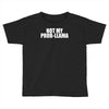 not my prob llama Toddler T-shirt