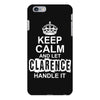 Keep Calm And Let Clarence Handle It iPhone 6/6s Plus Case