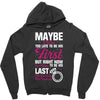 Maybe I Was Too Late To Be His First But Right Now I'm Happy To Be His Zipper Hoodie