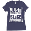 Just One More Slice I Promise Ladies Fitted T-Shirt