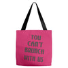 you can't brunch with us girls Tote Bags