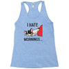 i hate mornings Racerback Tank