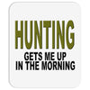 hunting gets me up Mousepad