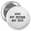Cute But Psycho But Cute Pin-back button