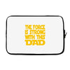 the force is strong with this dad Laptop sleeve