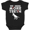 We Need More Teeth Baby Bodysuit