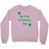 my first st patricks day Crewneck Sweatshirt
