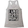 I LIKE DOGS MORE THAN PEOPLE Racerback Tank