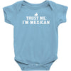 trust me, i'm mexican   spanish latino mexico mexicano text pride tee Baby Bodysuit