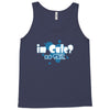 im cute no shit baby Tank Top