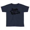 happy halloween 1 Toddler T-shirt