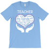 heart of a teacher. if you think my hands are full, you should see my T-Shirt