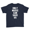 only music can save us Youth Tee