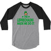 leprechauns made me do it 3/4 Sleeve Shirt