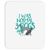 I WAS NORMAL 3 DOGS AGO Mousepad