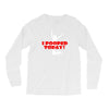 i pooped today Long Sleeve Shirts
