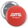 gamers don't die they respawn Pin-back button